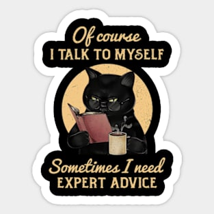 Of Course I Talk To Myself Sticker